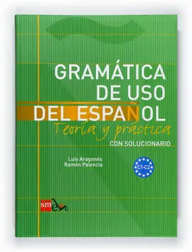 Gramática de Uso del Español. Nivel C1-C2 Teoría y Práctica - Nivel C1-C2