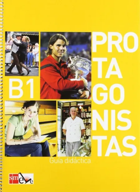 Protagonistas B1. Guía Didáctica. Libro del Profesor