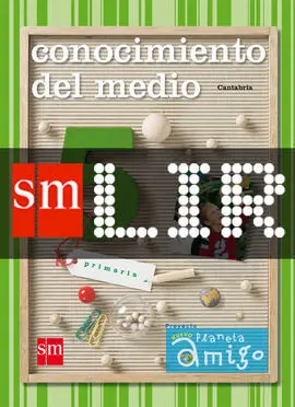 Lir Alumno: Conocimiento del Medio. 5 Primaria. Nuevo Proyecto Planeta Amigo