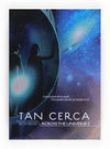 ACROSS THE UNIVERSE. 2: TAN CERCA