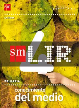 Lir Alumno: Conocimiento del Medio. 4 Primaria. Conecta 2. 0. La Rioja