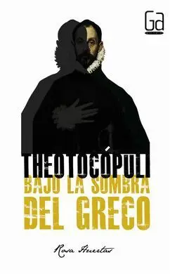 Theotocópuli. Bajo la Sombra del Greco