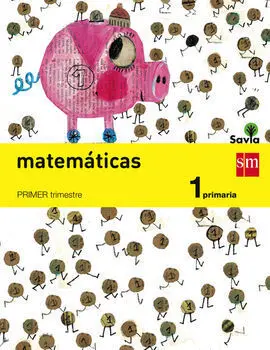 Matemáticas 1. Savia - Trimestral - 1º Ed. Prim.