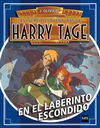 LAS INCREÍBLES AVENTURAS DE HARRY TAGE. 3: EN EL LABERINTO ESCONDIDO