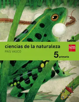 Ciencias de la Naturaleza - 5º Ed. Prim. - Savia (País Vasco)