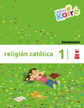 Religión Católica - 1º Ed. Prim. (Nuevo Kairé)