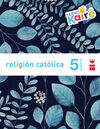 RELIGIÓN CATÓLICA - 5º ED. PRIM. (NUEVO KAIRÉ)