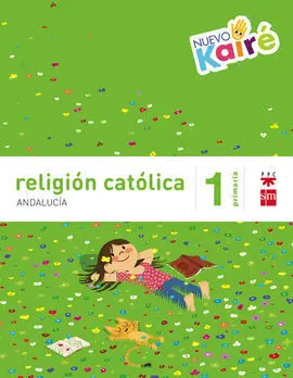 Religión Católica - 1º Ed. Prim. (Nuevo Kairé). (Andalucía)
