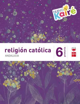 Religión Católica - 6º Ed. Prim. (Nuevo Kairé). (Andalucía)