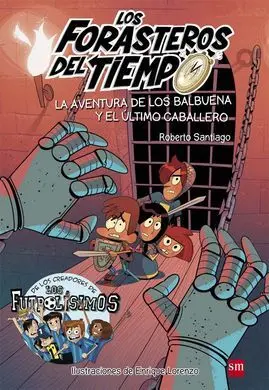 Los Forasteros del Tiempo 2. La Aventura de los Balbuena y el Último Caballero