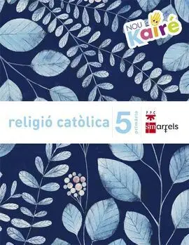 Religió Catòlica - 5º Ed. Prim. - Nou Kairé