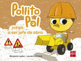 Pollito Pol Juega a Ser Jefe de Obra