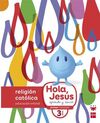 RELIGIÓN CATÓLICA - 3 AÑOS - HOLA, JESÚS: APRENDE Y SONRÍE