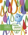 RELIGIÓN CATÓLICA - 4 AÑOS - HOLA, JESÚS: APRENDE Y SONRÍE