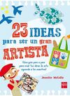 23 IDEAS PARA SER UN GRAN ARTISTA