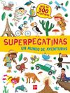 SUPERPEGATINAS. UN MUNDO DE AVENTURAS