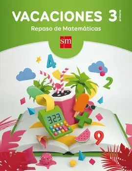 Vacaciones: Repaso de Matemáticas - 3º Ed. Prim.