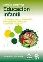 Educacion Infantil - Estrategias para la Resolucion de Supuestos Practicos. Examenes Resueltos