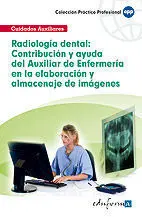 Radiologia Dental: Contribucion y Ayuda del Auxiliar de Enfermeria en la Elaboracion y Almacenaje de