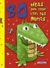80 Ideas para Crear con Tus Manos