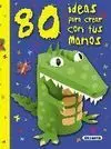 80 Ideas para Crear con Tus Manos