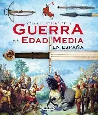 Atlas Ilustrado de la Guerra en la Edad Media en España