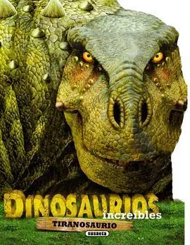Dinosaurios Increíbles. Tiranosaurio