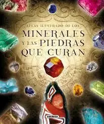 Atlas Ilustrado de los Minerales y las Piedras que Curan