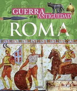Atlas Ilustrado de la Guerra en la Antigüedad Roma