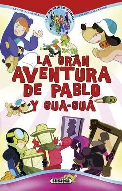 La Patrulla Zombi. 5: la Gran Aventura de Pablo y Gua-Guá