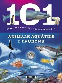 101 Coses que Hauries de Saber Sobre Els Animals Aquàtics I Taurons