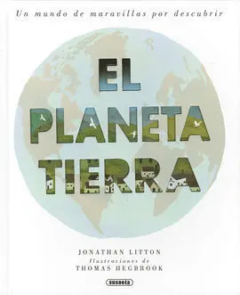 El Planeta Tierra. Un Mundo de Maravillas por Descubrir