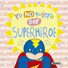 Yo no Quiero Ser Superheroe