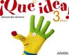 ¡QUÉ IDEA! - 3 AÑOS