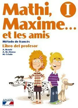 Mathi, Maxime... Et les Amis I. Matériel Pour le Professeur.