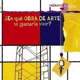 ¿En qué Obra de Arte te Gustaría Vivir?