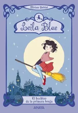 Leila Blue. 1: el Hechizo de la Primera Bruja