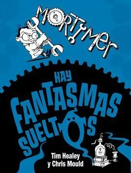 Mortimer. Hay Fantasmas Sueltos