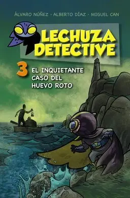 Lechuza Detective. 3: el Inquietante Caso del Huevo Roto