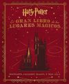 EL GRAN LIBRO DE LOS LUGARES MÁGICOS DE HARRY POTTER