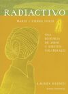 RADIACTIVO. UNA HISTORIA DE AMOR Y EFECTOS COLATERALES