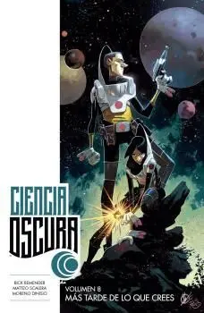 Ciencia Oscura 8 : Más Tarde de lo que Crees