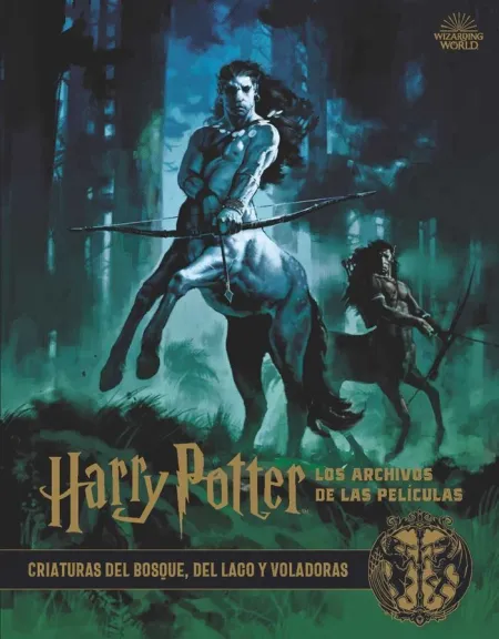 Harry Potter: los Archivos de las Peliculas 1. Criaturas del Bosq