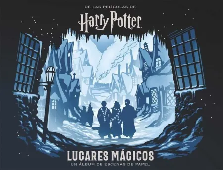 Harry Potter: Lugares Magicos. Un Album de Escenas de Papel