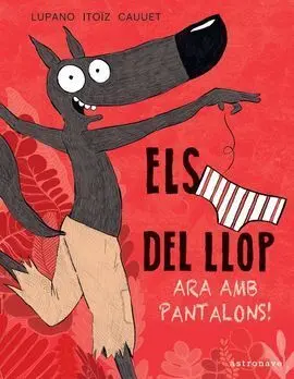 Els Calçotets del Llop 5. Ara Amb Pantalons!
