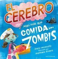 El Cerebro. Algo Mas que Comida para Zombis