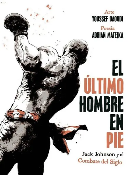 El Ultimo Hombre en Pie: Jack Johnson y el Combate