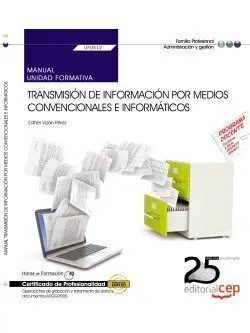 Uf0512 - Manual. Transmisión de Información por Medios Convencionales e Informáticos (Uf0