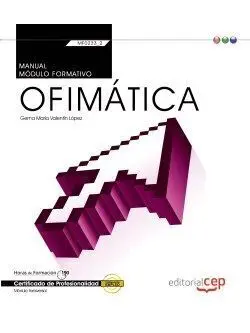 Manual. Ofimática (Mf0233_2:Transversal). Certificados de Profesionalidad