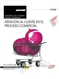 Cuaderno del Alumno. Atención Al Cliente en el Proceso Comercial (Transversal: u